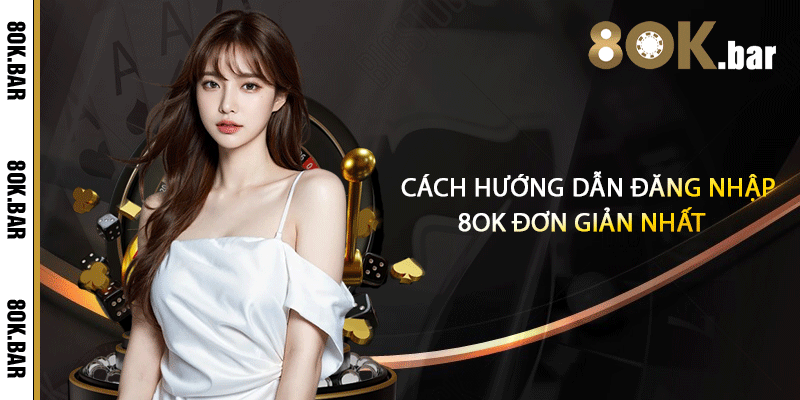 Cách hướng dẫn đăng nhập 8ok đơn giản nhất