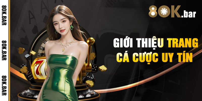 Giới Thiệu Trang Cá Cược Uy Tín