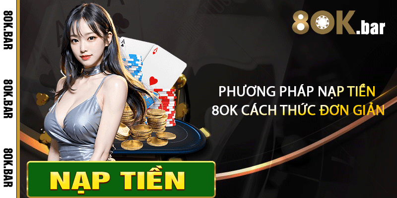 Phương pháp nạp tiền 8ok cách thức đơn giản