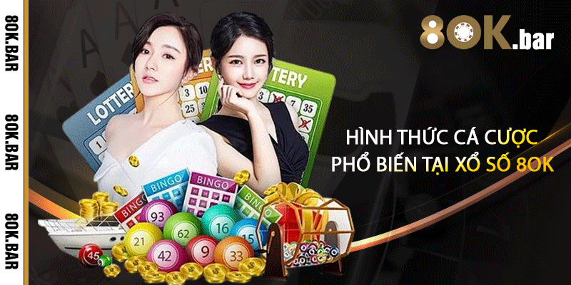 Hình thức cá cược phổ biến tại xổ số 8ok